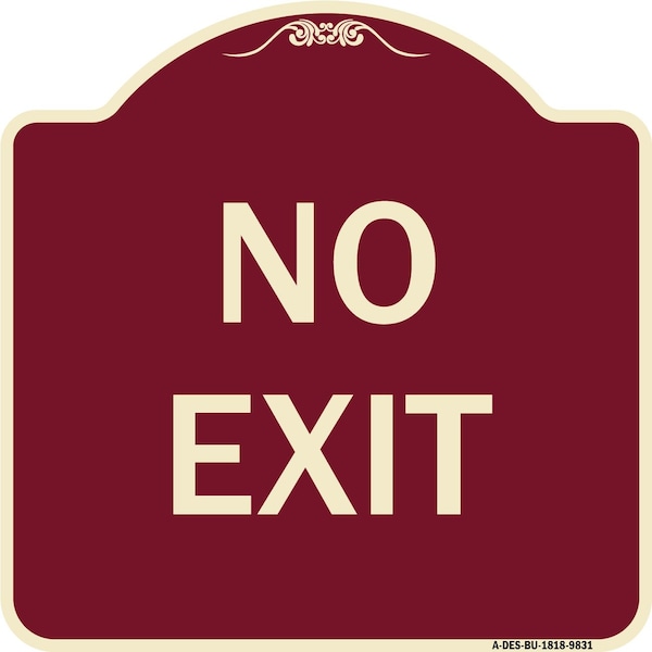 Signmission Designer Series Sign-No Exit, Burgungy Heavy-Gauge Aluminum, 18" L, 18" H, BU-1818-9831 A-DES-BU-1818-9831 - main